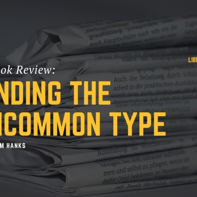 Finding An Uncommon Type, with Tom Hanks (A Book Review)